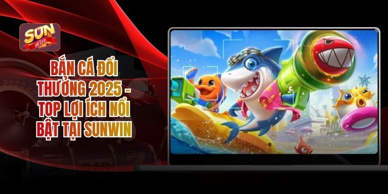 Bắn cá đổi thưởng