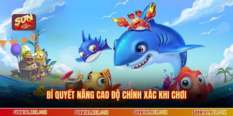 Bí quyết nâng cao độ chính xác khi chơi