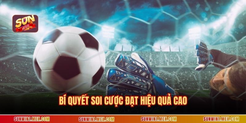 Bí quyết soi cược đạt hiệu quả cao