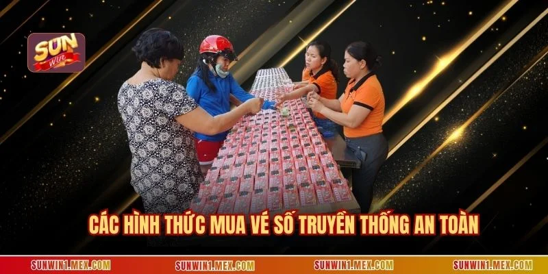 Các hình thức mua vé số truyền thống an toàn
