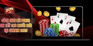 Cách Chơi Bài Poker Chi Tiết Cho Người Mới Tại Sunwin 2025