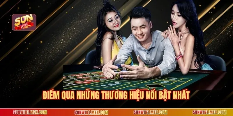 Điểm qua những thương hiệu nổi bật nhất