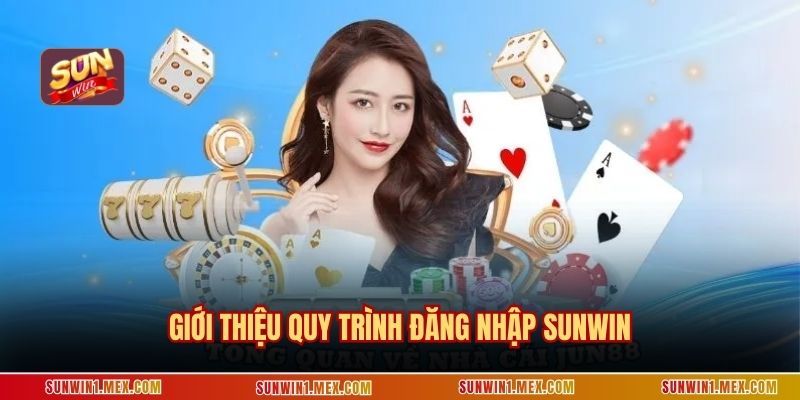 Giới thiệu quy trình đăng nhập Sunwin