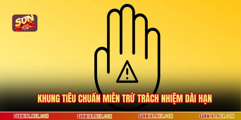 Khung tiêu chuẩn miễn trừ trách nhiệm dài hạn