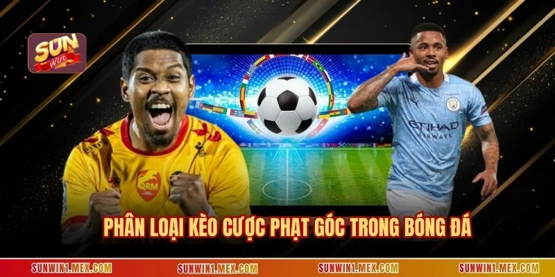 Phân loại kèo cược phạt góc trong bóng đá