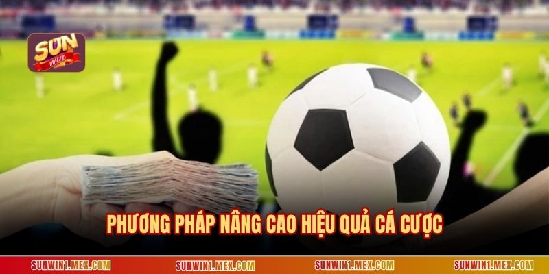 Phương pháp nâng cao hiệu quả cá cược