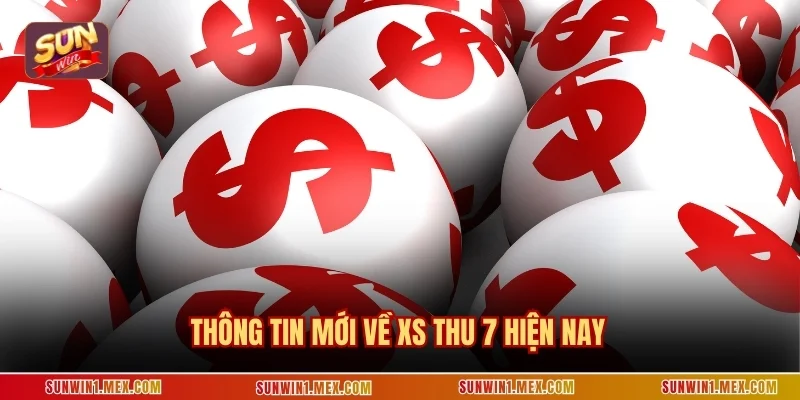 Thông tin mới về XS Thu 7 hiện nay