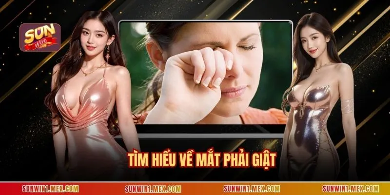 Tìm hiểu về mắt phải giật