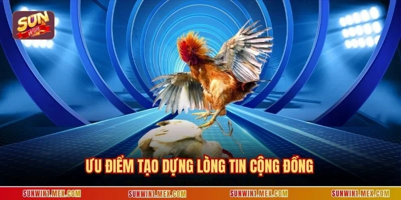 Ưu điểm tạo dựng lòng tin cộng đồng
