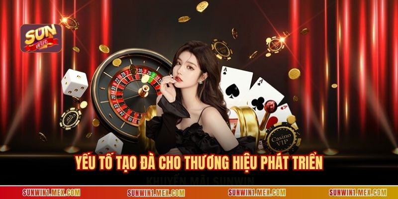 Yếu tố tạo đà cho thương hiệu phát triển